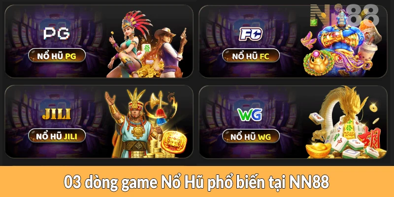 03 dòng game Nổ Hũ phổ biến tại NN88