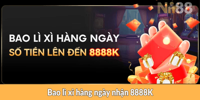 Bao lì xì hàng ngày nhận 8888K
