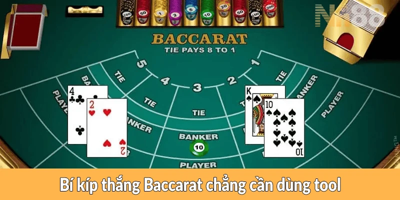 Bí kíp thắng Baccarat chẳng cần dùng tool