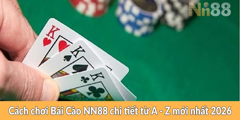 Cách chơi Bài Cào NN88 chi tiết từ A – Z mới nhất 2026