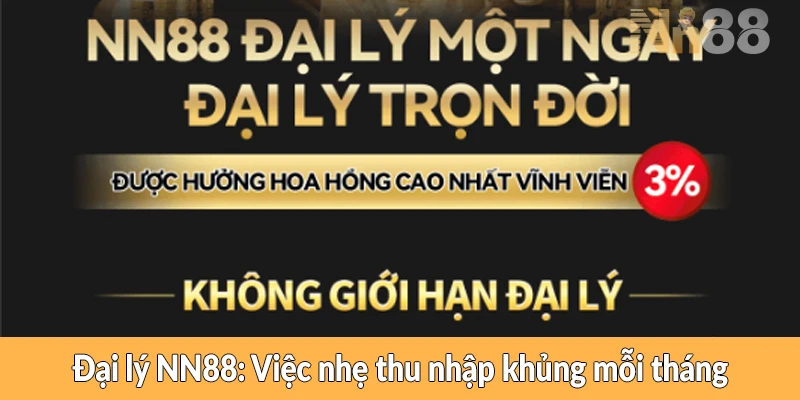 Đại lý NN88 - Việc nhẹ thu nhập khủng mỗi tháng