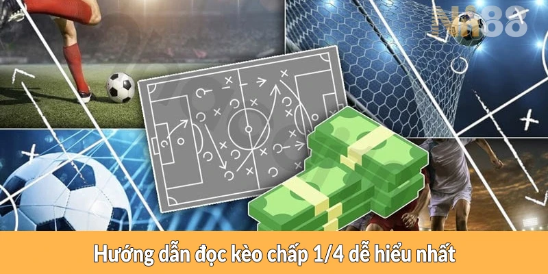 Hướng dẫn đọc kèo chấp 1/4 dễ hiểu nhất