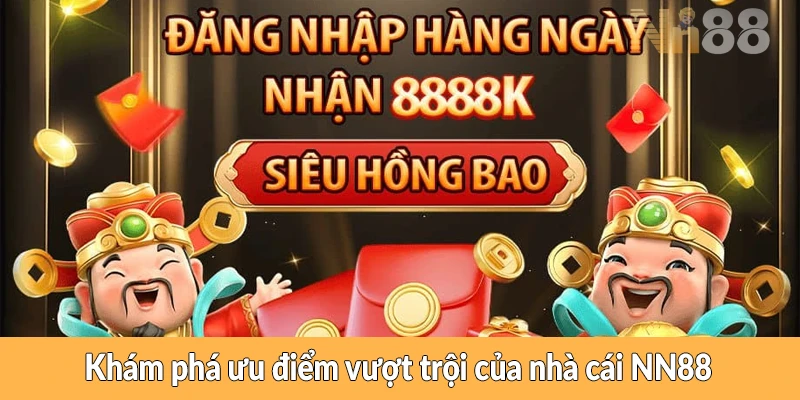 Khám phá ưu điểm vượt trội của nhà cái NN88