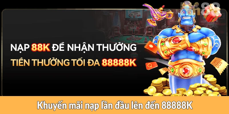 Khuyến mãi nạp lần đầu lên đến 88888K