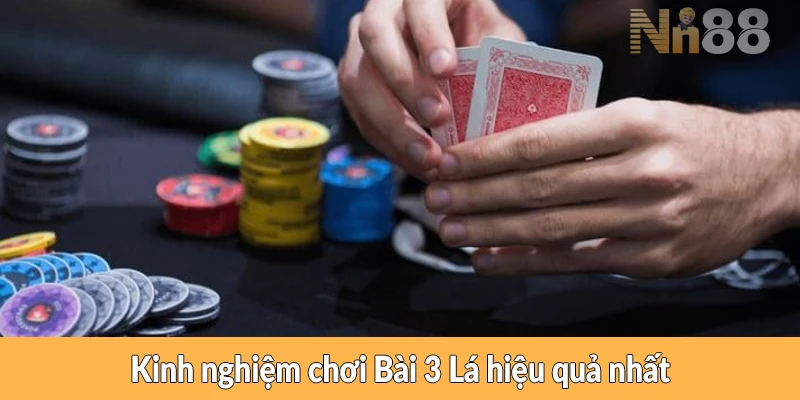 Kinh nghiệm chơi Bài 3 Lá hiệu quả nhất