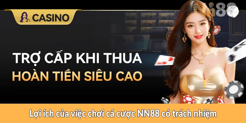 Lợi ích của việc chơi cá cược NN88 có trách nhiệm