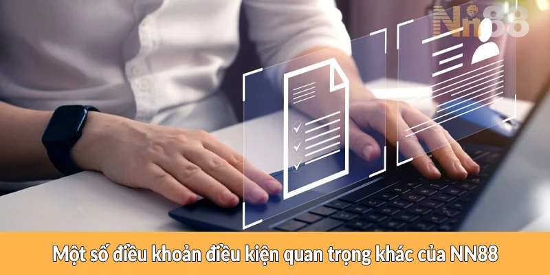 Một số điều khoản điều kiện quan trọng khác của NN88