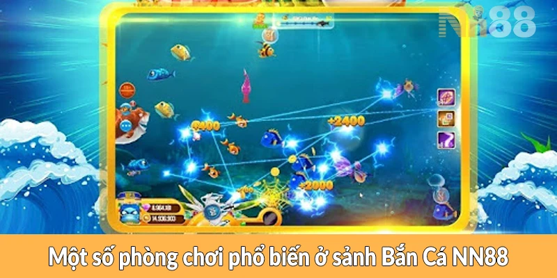 Một số phòng chơi phổ biến ở sảnh Bắn Cá NN88