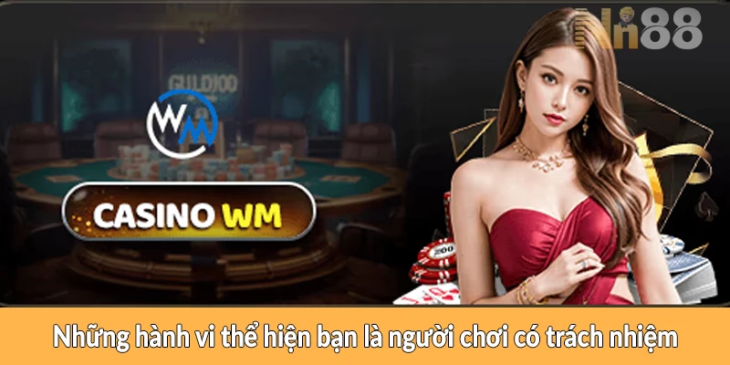 Những hành vi thể hiện bạn là người chơi có trách nhiệm