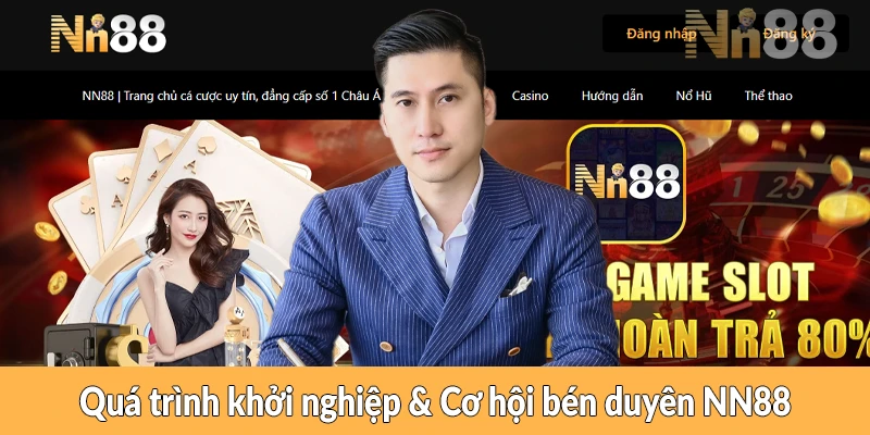 Quá trình khởi nghiệp & Cơ hội bén duyên NN88