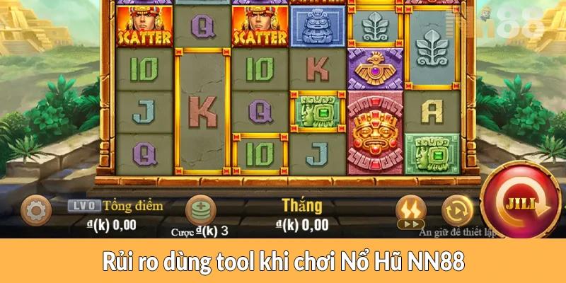 Rủi ro dùng tool khi chơi Nổ Hũ NN88