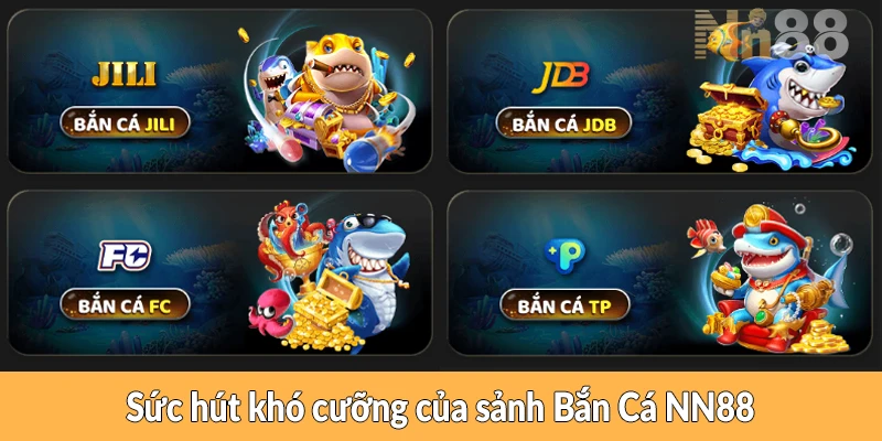 Sức hút khó cưỡng của sảnh Bắn Cá NN88